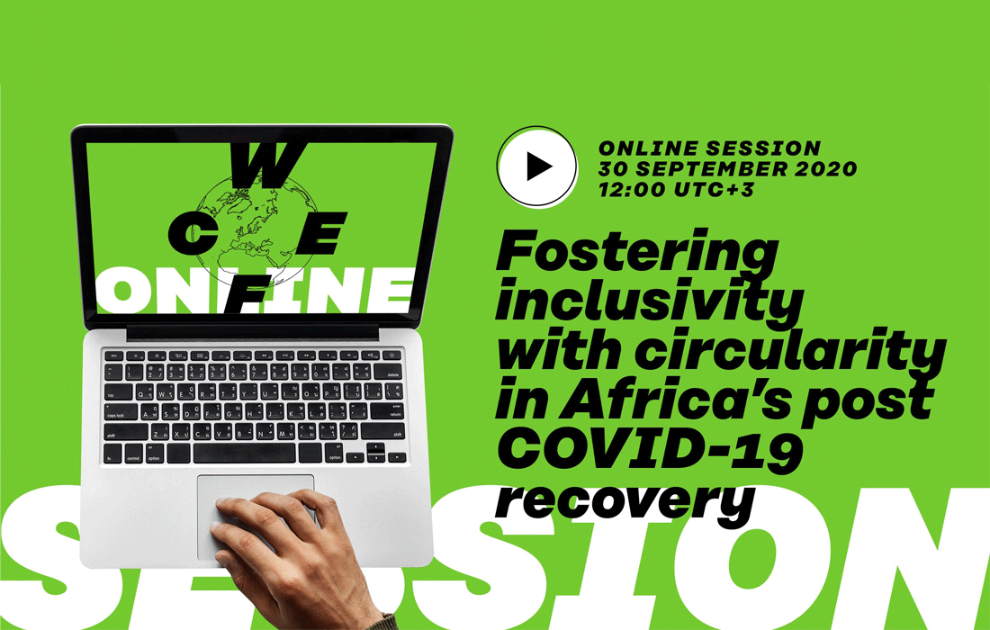 Inclusivity and the circular economy: leaders convene at the World Circular Economy Forum (WCEF) to discuss Africa’s post-Covid recovery